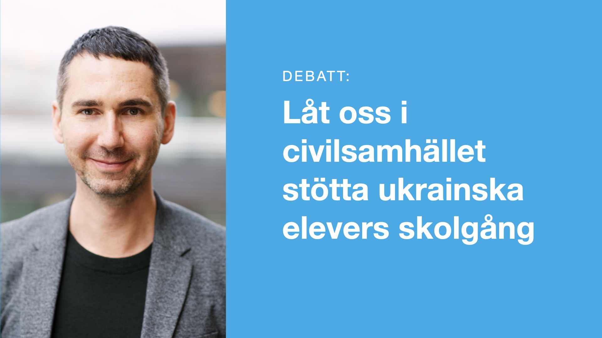 ”Låt oss i civilsamhället stötta ukrainska elevers skolgång” – debattartikel i Göteborgs-Posten
